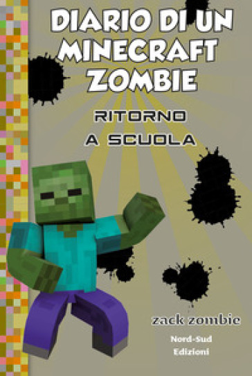 Diario di un Minecraft Zombie. 8: Ritorno a scuola - Zack Zombie