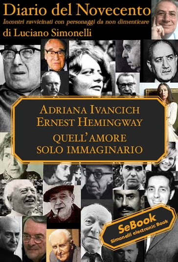 Diario del Novecento ADRIANA IVANCICH e ERNEST HEMINGWAY - Luciano Simonelli