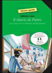 Diario di Pietro. Avventure di un tredicenne nel Risorgimento. Per la Scuola media