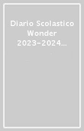 Diario Scolastico Wonder 2023-2024 Giornaliero Rosa - Ogni Giorno Può Essere Il Mio Giorno