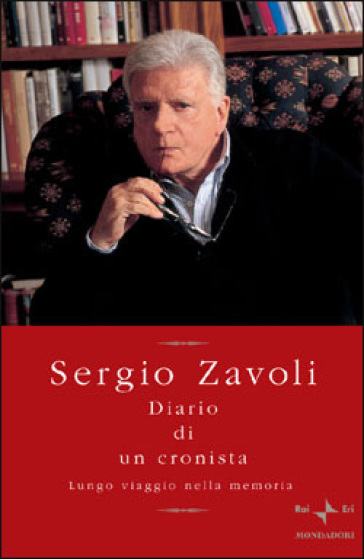 Diario di un cronista. Lungo viaggio nella memoria - Sergio Zavoli