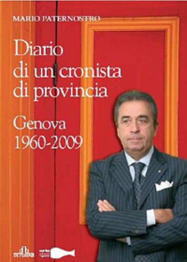 Diario di un cronista di provincia. 1960-2009 - Mario Paternostro