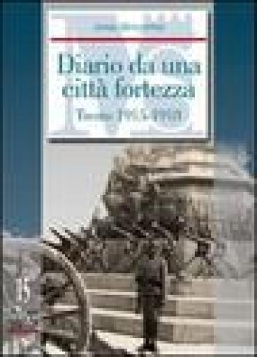 Diario da una città fortezza. Trento 1915-1918 - Anna Menestrina