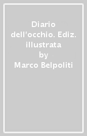 Diario dell occhio. Ediz. illustrata