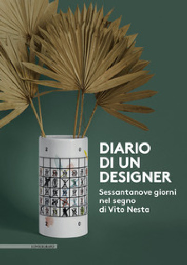 Diario di un designer. Sessantanove giorni nel segno di Vito Nesta. Ediz. illustrata