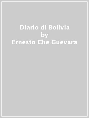 Diario di Bolivia - Ernesto Che Guevara