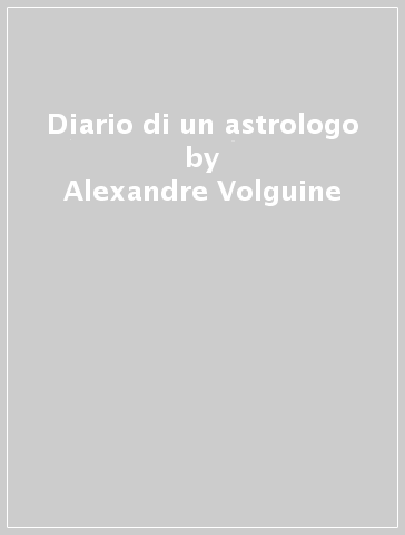 Diario di un astrologo - Alexandre Volguine