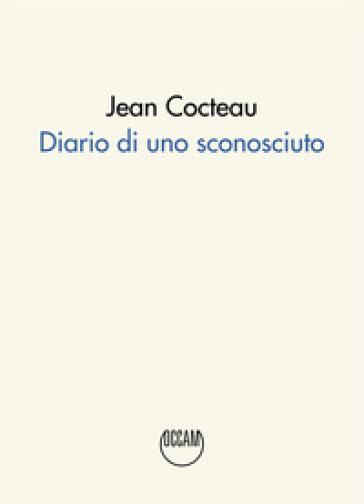 Diario di uno sconosciuto - Jean Cocteau