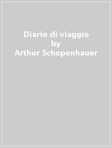 Diario di viaggio - Arthur Schopenhauer