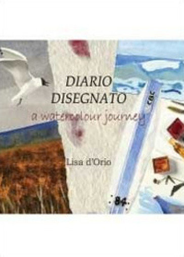 Diario disegnato. A watercolour journey - Lisa D