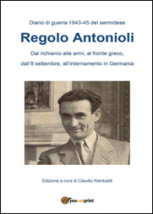 Diario di guerra (1943-45) del sermidese Regolo Antonioli