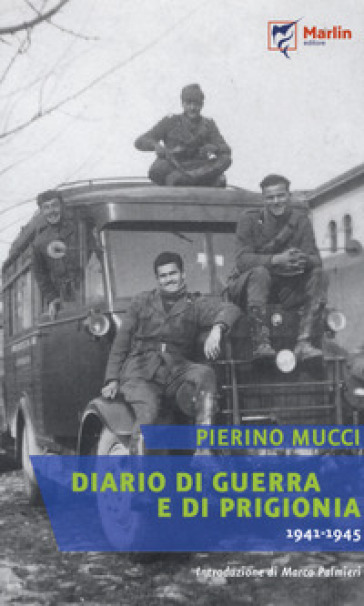 Diario di guerra e di prigionia (1941-1945) - Pierino Mucci