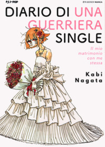 Diario di una guerriera single. Il mio matrimonio con me stessa - Kabi  Nagata - Libro - Mondadori Store