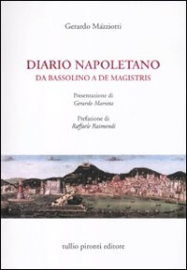 Diario napoletano. Da Bassolino a De Magistris - Gerardo Mazziotti