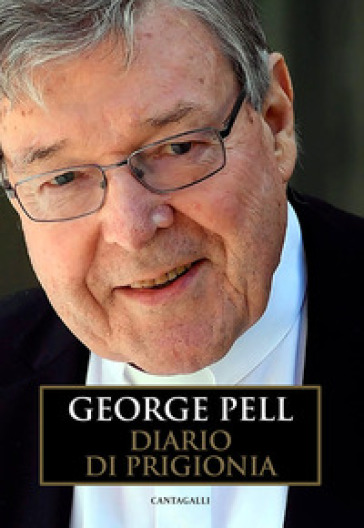 Diario di prigionia. 1: L' appello. 27 febbraio-13 luglio 2019 - George Pell