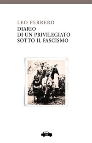 Diario di un privilegiato sotto il fascismo - Leo Ferrero