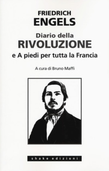Diario della rivoluzione-A piedi per tutta la Francia - Friedrich Engels | 