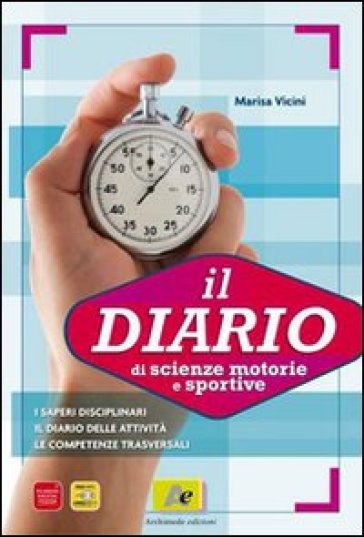 Diario di scienze motorie e sportive. Per le Scuole superiori - Marisa Vicini