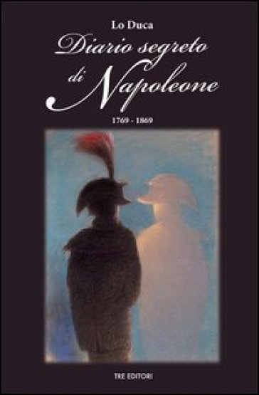 Diario segreto di Napoleone - Joseph Marie Lo Duca