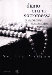 Diario di una sottomessa. La storia vera di un risveglio sessuale