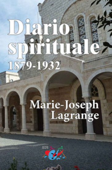 Diario spirituale. 1879-1932. Nuova ediz. - M. Joseph Lagrange