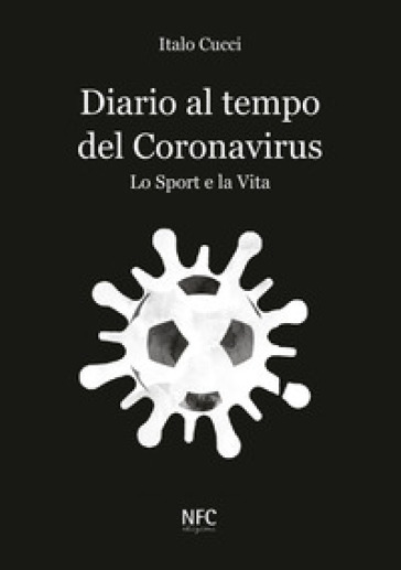 Diario al tempo del Coronavirus. Lo sport e la vita - Italo Cucci