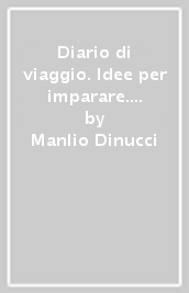 Diario di viaggio. Idee per imparare. Per la Scuola media. Vol. 2: L  Europa: società, economia, cultura. Gli stati europei