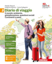Diario di viaggio. Per la Scuola media. Con aggiornamento online. 3: Il mondo: ambiente, globalizzazione, divari. Continenti e paesi