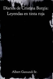Diarios de Cristina Borgia: Leyendas en tinta roja