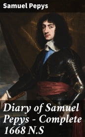 Diary of Samuel Pepys Complete 1668 N.S
