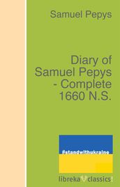 Diary of Samuel Pepys - Complete 1660 N.S.