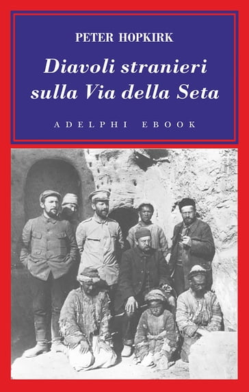 Diavoli stranieri sulla Via della Seta - Peter Hopkirk