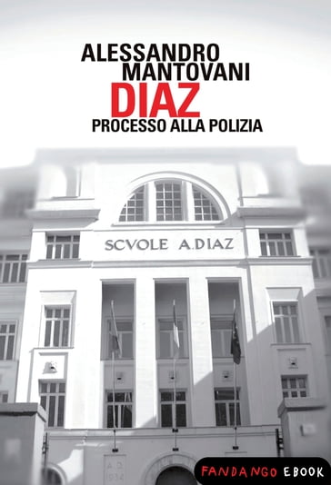 Diaz. Processo alla polizia - Alessandro Mantovani