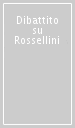 Dibattito su Rossellini