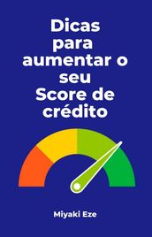 Dicas para aumentar o seu score de crédito