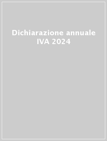 Dichiarazione annuale IVA 2024