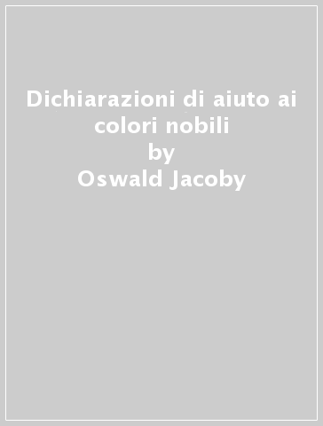 Dichiarazioni di aiuto ai colori nobili - Oswald Jacoby