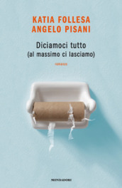 Diciamoci tutto (al massimo ci lasciamo)