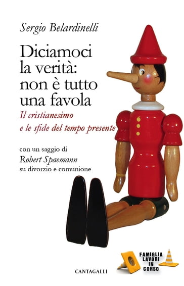 Diciamoci la verità: non è tutto una favola - Robert Spaemann - Sergio Belardinelli