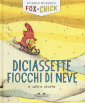 Diciassette fiocchi di neve e altre storie. Fox + Chick. Ediz. a colori