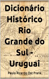 Dicionário Histórico Rio Grande do Sul - Uruguai