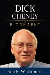 Dick Cheney Biography