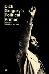 Dick Gregory s Political Primer