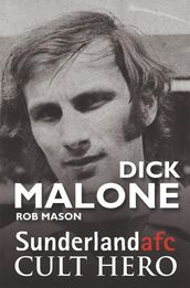 Dick Malone - Sunderland Cult Hero