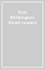 Dick Whittington. Smart readers
