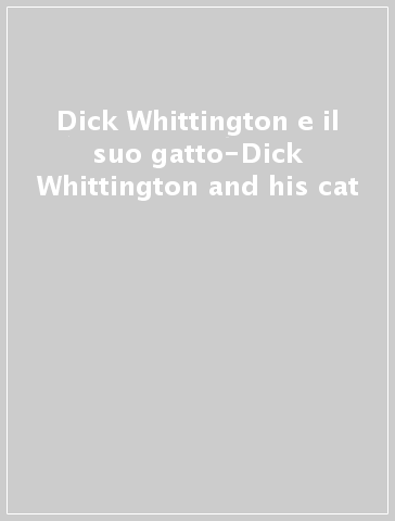 Dick Whittington e il suo gatto-Dick Whittington and his cat