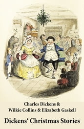 Dickens  Christmas Stories (20 original stories as published between the years 1850 and 1867 in collaboration with Wilkie Collins and others in Dickens  own Magazines)