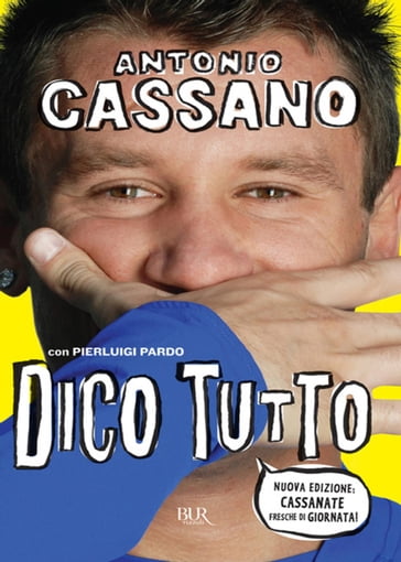 Dico tutto - Antonio Cassano - Pierluigi Pardo