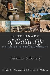 Dictionary of Daily Life in Biblical & Post-Biblical Antiquity: Ceramics & Pottery