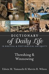 Dictionary of Daily Life in Biblical & Post-Biblical Antiquity: Threshing & Winnowing